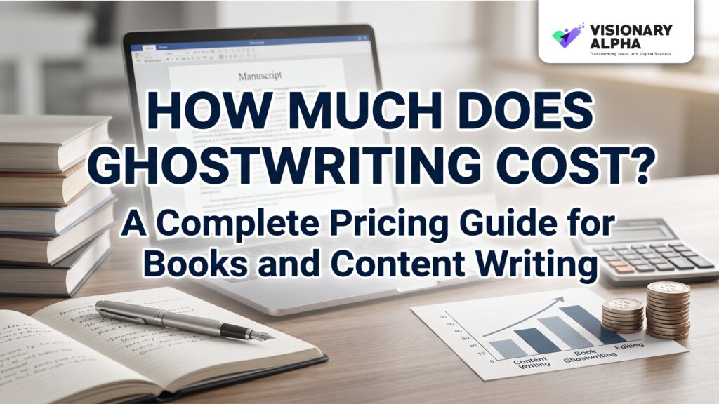 How Much Does Ghostwriting Cost A Complete Pricing Guide for Books and Content Writing