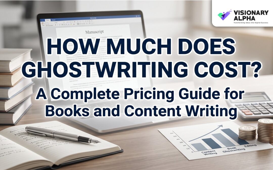 How Much Does Ghostwriting Cost? A Complete Pricing Guide for Books and Content Writing