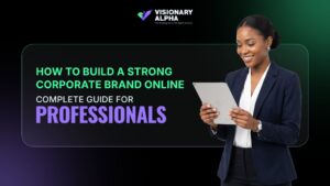 How to Build a Strong Corporate Brand Online: Complete Guide for Professionals