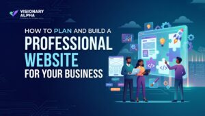 How to Plan and Build a Professional Website for Your Business